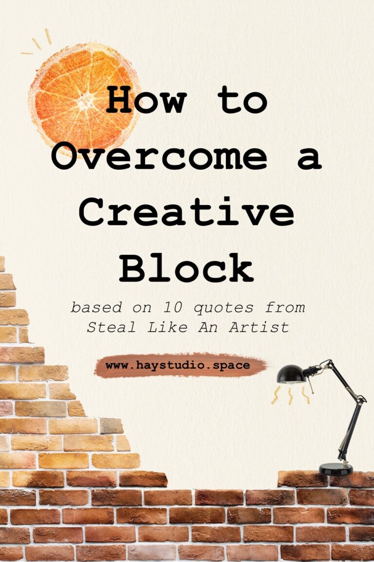 How to Overcome a Creative Block - Based on 10 Quotes from Steal Like an Artist