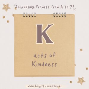 Journaling Prompts from A to Z - Acts of Kindness