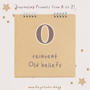 Journaling Prompts from A to Z - Reinvent Old Beliefs