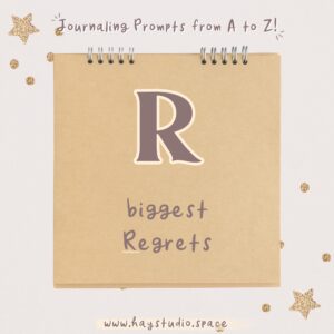 Journaling Prompts from A to Z - Biggest Regrets