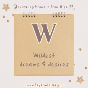 Journaling Prompts from A to Z - Wildest Dreams & Desires