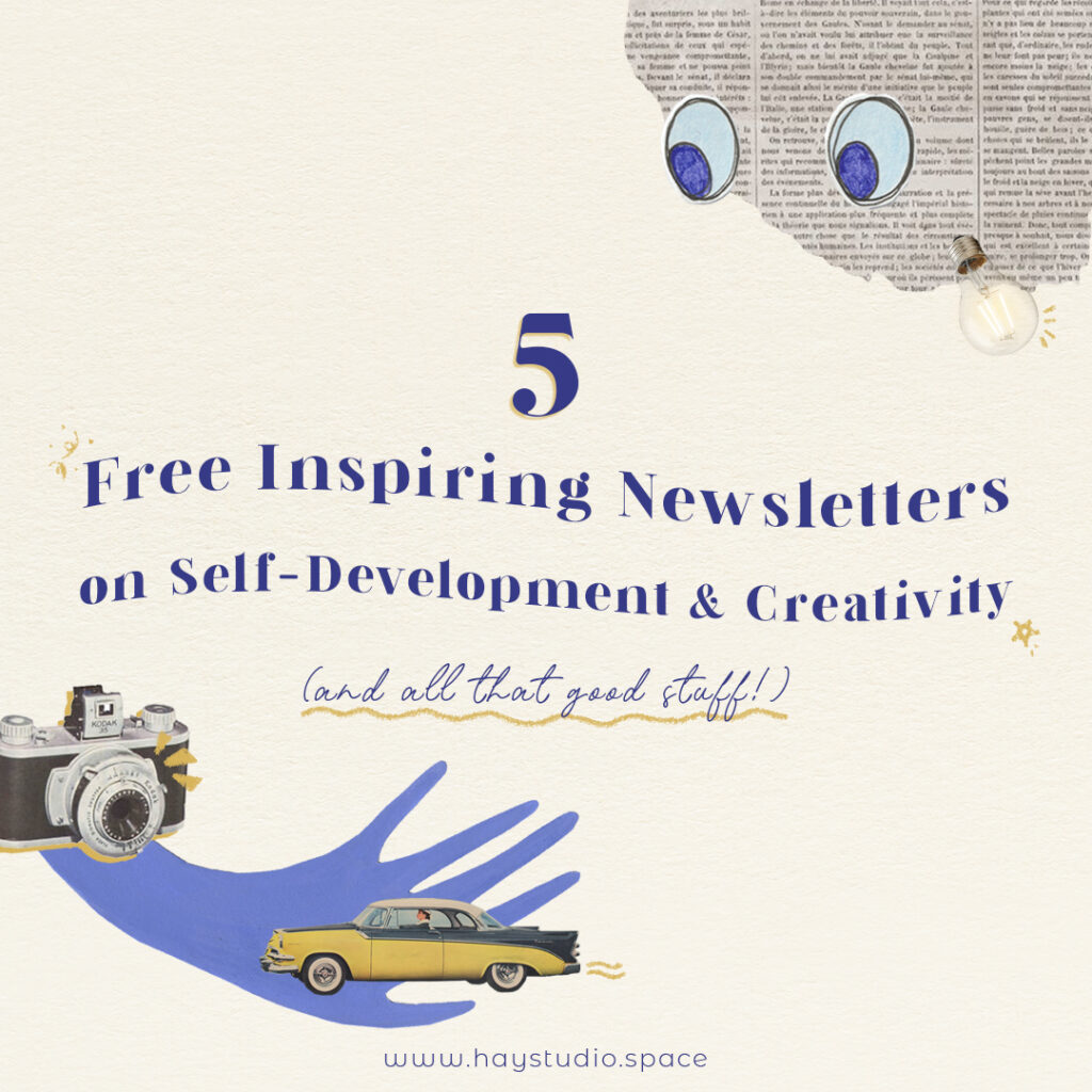 5 Free Inspiring Newsletters On Self-Development & Creativity (And All That Good Stuff!)​